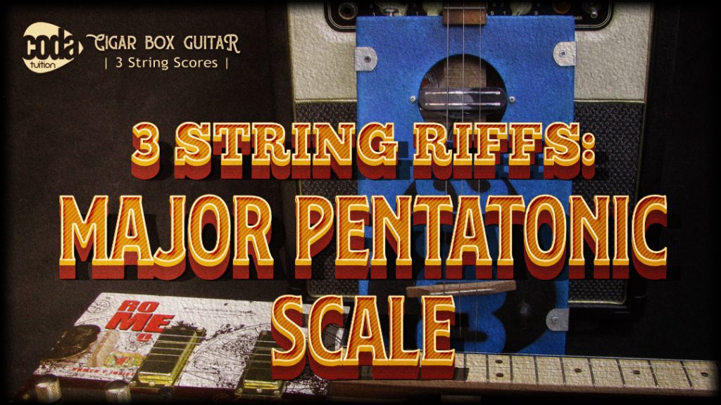 3 String Major Pentatonic Scale Riffs Cigar Box Guitar TAB Cigar